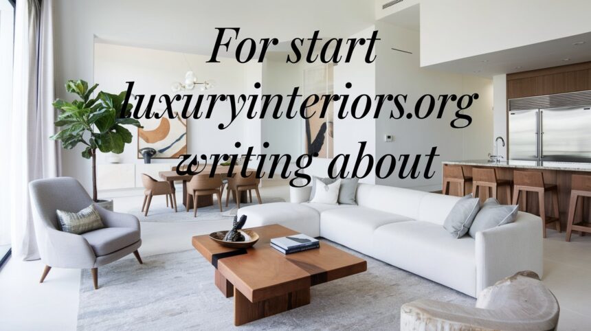 For Start Luxuryinteriorsorg Writing About